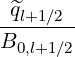 -^ql+1∕2--
B0,l+1∕2