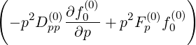 (                         )
         ∂f (0)
  - p2D (p0)p--0- + p2F(p0)f (00)
           ∂p