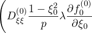 (
   (0)1---ξ20  ∂f(00)-
 D ξξ   p  λ ∂ ξ0