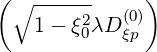 ( ∘ ------     )
    1- ξ20λD (0)
            ξp