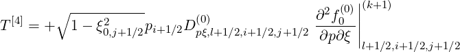                                                   |(k+1)
  [4]    ∘ -----2-----       (0)              ∂2f0(0)||
T   = +   1 - ξ0,j+1∕2pi+1∕2D pξ,l+1∕2,i+1∕2,j+1∕2 ∂p∂ξ ||
                                                   l+1∕2,i+1∕2,j+1∕2
