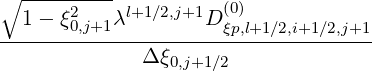 ∘ ----2---- l+1∕2,j+1  (0)
--1--ξ0,j+1-λ-------D-ξp,l+1∕2,i+1∕2,j+1-
             Δ ξ0,j+1∕2