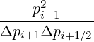 ----p2i+1-----
Δpi+1Δpi+1 ∕2