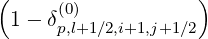 (     (0)           )
 1-  δp,l+1∕2,i+1,j+1∕2