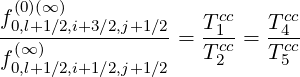 f(0)(∞ )              cc    cc
-0,l+1∕2,i+3∕2,j+1∕2-=  T1-=  T4--
f(0∞,l+)1∕2,i+1∕2,j+1∕2    Tc2c   Tc5c
