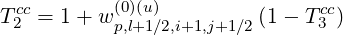   cc        (0)(u)               cc
T2  = 1+ w p,l+1∕2,i+1,j+1∕2 (1- T3 )
