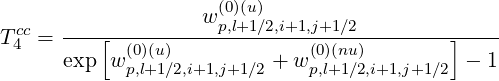                    w(p0,)(l+u1)∕2,i+1,j+1∕2
Tc4c=  ---[--(0)(u)-------------(0)(nu)--------]----
      exp  w p,l+1∕2,i+1,j+1∕2 + wp,l+1∕2,i+1,j+1∕2 - 1
