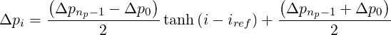        (             )                (             )
Δpi =  -Δpnp-1---Δp0--tanh (i - iref)+  -Δpnp-1-+-Δp0--
              2                              2
