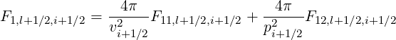               --4π--               --4π--
F1,l+1∕2,i+1∕2 = v2    F11,l+1∕2,i+1∕2 + p2    F12,l+1∕2,i+1∕2
               i+1∕2                i+1∕2
