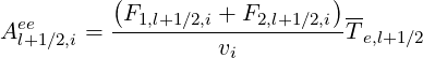           (                  )
 ee       -F1,l+1∕2,i +-F2,l+1∕2,i--
Al+1∕2,i =          vi         T e,l+1∕2

