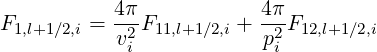            4π-           4π-
F1,l+1∕2,i = v2 F11,l+1∕2,i + p2 F12,l+1∕2,i
            i              i
