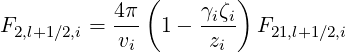            4π (    γiζi)
F2,l+1∕2,i = --- 1 - ---- F21,l+1∕2,i
           vi       zi
