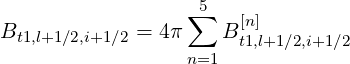                   ∑5
Bt1,l+1∕2,i+1∕2 = 4π    B [n]
                 n=1  t1,l+1∕2,i+1∕2
