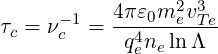       -1   4πε0m2ev3Te
τc = νc  =  q4n lnΛ
             e e
     