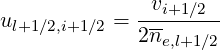              -vi+1∕2-
ul+1∕2,i+1∕2 = 2ne,l+1∕2
