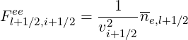 Fele+1∕2,i+1∕2 = --1---ne,l+1∕2
             v2i+1∕2
