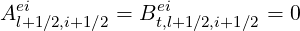 Aei        = Bei          = 0
  l+1∕2,i+1∕2    t,l+1∕2,i+1∕2
