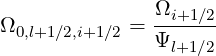                Ωi+1∕2
Ω0,l+1∕2,i+1∕2 = Ψ-----
                l+1∕2
