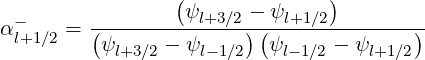                  (ψ     - ψ     )
α-l+1∕2 = (---------l+3∕2-)(-l+1∕2--------)
          ψl+3∕2 - ψl-1∕2  ψl-1∕2 - ψl+1∕2
