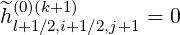 ^(0)(k+1)
hl+1∕2,i+1∕2,j+1 = 0
