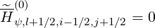 --(0)
^H ψ,l+1∕2,i-1∕2,j+1 ∕2 = 0
