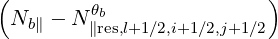 (                         )
 Nb∥ - N∥θbres,l+1∕2,i+1∕2,j+1∕2