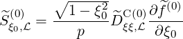        ∘ -----2       ^(0)
^S(ξ0),L = --1---ξ0^DCξ(ξ,0)L ∂-f-
  0       p          ∂ξ0
