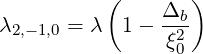           (    Δb )
λ2,-1,0 = λ 1 - -2-
               ξ0
