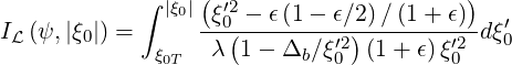             ∫  |ξ |( ′2                    )
I  (ψ,|ξ |) =    0 -ξ0(--ϵ-(1---ϵ∕2))∕-(1-+-ϵ)-dξ′
 L     0      ξ0T   λ 1 - Δb∕ξ′02 (1+ ϵ)ξ′02   0
