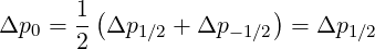        1(               )
Δp0 =  2 Δp1 ∕2 + Δp -1∕2 = Δp1∕2
