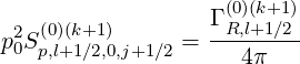                    (0)(k+1)
 2 (0)(k+1 )       Γ-R,l+1∕2
p0Sp,l+1∕2,0,j+1∕2 =   4π
