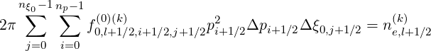    nξ∑0- 1n∑p-1
2π          f(00,l)(+k1)∕2,i+1∕2,j+1 ∕2p2i+1∕2Δpi+1∕2Δξ0,j+1∕2 = n(ek,l)+1∕2
    j=0 i=0
