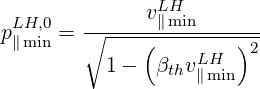                LH
pLH,0 = ∘-----v∥min------
 ∥min         (    LH  )2
          1 -  βthv∥min
