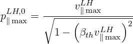               vLH
pL∥Hm,a0x = ∘-----(∥max----)--
          1 -  β  vLH   2
                th ∥max
