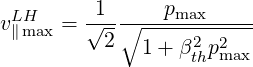          1      pmax
vL∥Hmax =  √--∘------------
          2   1+ β2thp2max
