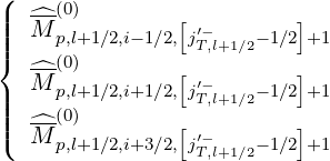 (
|  ^--(0)        [         ]
||||  M  p,l+1∕2,i-1∕2,j′-T,l+1∕2-1∕2+1
{  ^--(0)        [         ]
|  M  p,l+1∕2,i+1∕2,j′-T,l+1∕2-1∕2+1
||||  ^--(0)        [         ]
(  M  p,l+1∕2,i+3∕2,j′-T,l+1∕2-1∕2+1
