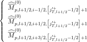 (
||  ^--(0)        [         ]
|||  M  p,l+1∕2,i-1∕2,j′+T,l+1∕2-1∕2+1
{  ^--(0)        [         ]
||  M  p,l+1∕2,i+1∕2,j′+T,l+1∕2-1∕2+1
|||  ^--(0)        [         ]
(  M  p,l+1∕2,i+3∕2,j′+T,l+1∕2-1∕2+1
