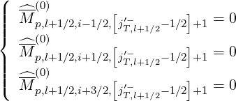 (
|| ^--(0)        [         ]
||| M  p,l+1∕2,i-1∕2,j′-T,l+1∕2-1∕2+1 = 0
{ ^--(0)        [         ]
|| M  p,l+1∕2,i+1∕2,j′-T,l+1∕2-1∕2+1 = 0
||| ^--(0)        [         ]
( M  p,l+1∕2,i+3∕2,j′-T,l+1∕2-1∕2+1 = 0
