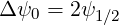 Δψ0 = 2ψ1 ∕2
