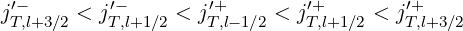 j′-    <  j′-     < j′+    <  j′+     < j′+
 T,l+3∕2    T,l+1∕2    T,l-1∕2   T,l+1 ∕2    T,l+3∕2
