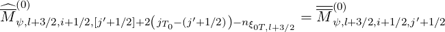 ^M--(0)          ′           ′              = M--(0)         ′
   ψ,l+3∕2,i+1∕2,[j+1∕2]+2(jT0-(j +1∕2))-nξ0T,l+3∕2     ψ,l+3∕2,i+1 ∕2,j+1∕2
