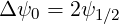 Δψ0 = 2ψ1 ∕2
