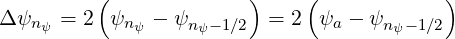          (             )     (            )

Δψn ψ = 2 ψn ψ - ψn ψ-1∕2 = 2 ψa - ψnψ- 1∕2
