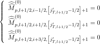 (
|| ^^ (0)        [         ]
|||{ M  p,l+1∕2,i-1∕2,j′T,l+1∕2-1∕2+1 = 0
  ^^ (0)        [         ]
|| M  p,l+1∕2,i+1∕2,j′T,l+1∕2-1∕2+1 = 0
|||( ^  (0)        [         ]
  M^ p,l+1∕2,i+3∕2,j′T,l+1∕2-1∕2+1 = 0
