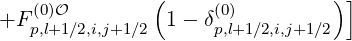     (0)O        (     (0)         ) ]
+F p,l+1∕2,i,j+1∕2 1 - δp,l+1∕2,i,j+1∕2