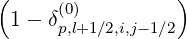 (     (0)         )
 1 - δp,l+1 ∕2,i,j- 1∕2