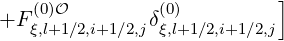     (0)O         (0)         ]
+F ξ,l+1∕2,i+1∕2,jδξ,l+1 ∕2,i+1∕2,j