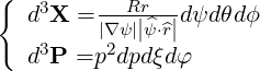 {   3    ---Rr--
   d X = |∇ψ||ψ^⋅^r|dψd θdϕ
   d3P =p2dpd ξdφ
