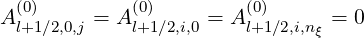 A (0l+)1∕2,0,j = A (0l+)1∕2,i,0 = A (0l+)1∕2,i,n = 0
                              ξ
