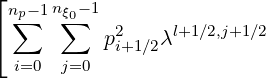 ⌊
  n∑p- 1nξ0∑- 1
⌈          p2i+1∕2λl+1∕2,j+1∕2
  i=0  j=0